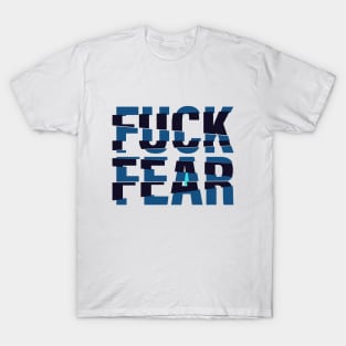 Fuck Fear T-Shirt